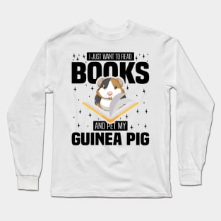 I Just Want To Read Books And Pet My Guinea Pig, Rodents lover and owner Long Sleeve T-Shirt